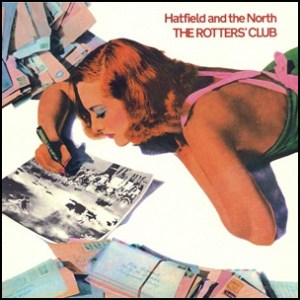 Hatfield & The North - Rotters Club 1975