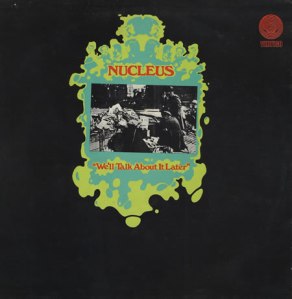 Nucleus+-+We'll+Talk+About+It+Later 1970