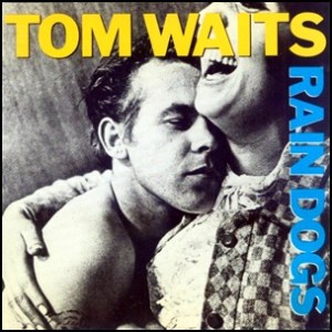 tom-waits-rain-dogs 1985