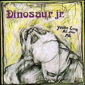 Dinosaur_Jr._You're_Living_All_Over_Me