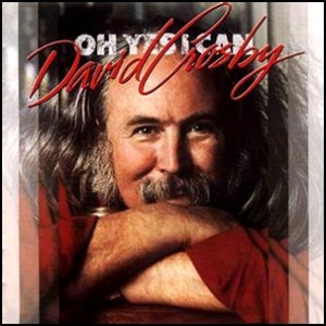 David Crosby Oh Yes I Can