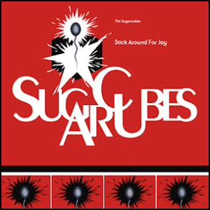 The_Sugarcubes_-_Stick_Around_for_Joy