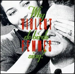 The_Violent_Femmes-Why_Do_Birds_Sing